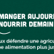 Manger aujourd'hui nourrir demain